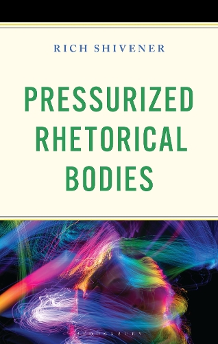 Pressurized Rhetorical Bodies.
