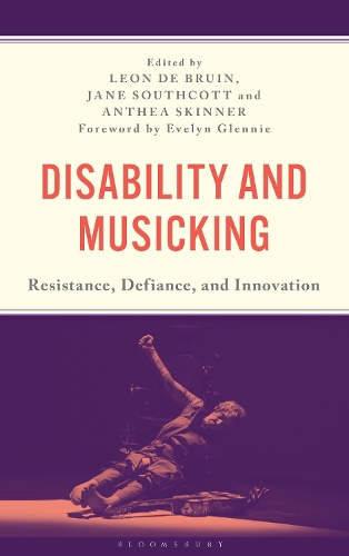 Disability and Musicking: Resistance, Defiance, and Innovation.