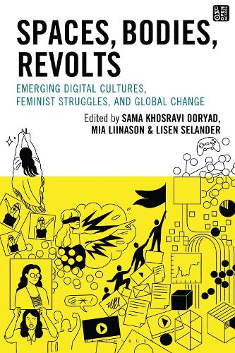 Spaces, Bodies, Revolts: Emerging Digital Cultures, Feminist Struggles, and Global Change.