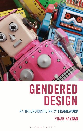 Gendered Design: An Interdisciplinary Framework.
