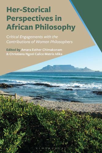 Her-storical Perspectives in African Philosophy: Critical Engagements with the Contributions of Women Philosophers.