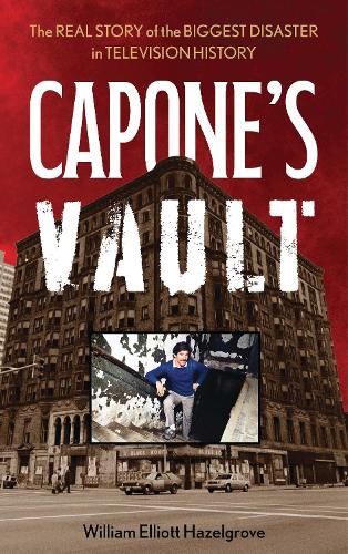 Capone's Vault: The Real Story of the Biggest Disaster in Television History.