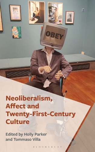 Neoliberalism, Affect and Twenty-First-Century Culture.