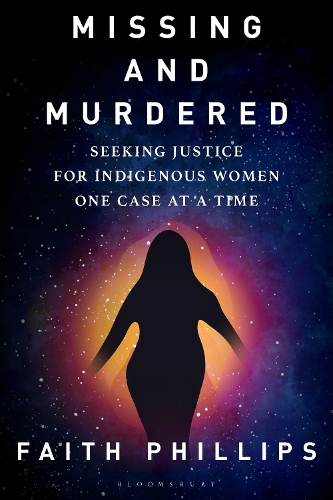Missing and Murdered: Seeking Justice for Indigenous Women One Case at a Time.