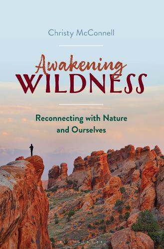 Awakening Wildness: Reconnecting with Nature and Ourselves.