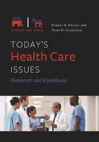 Today's Health Care Issues: Democrats and Republicans.