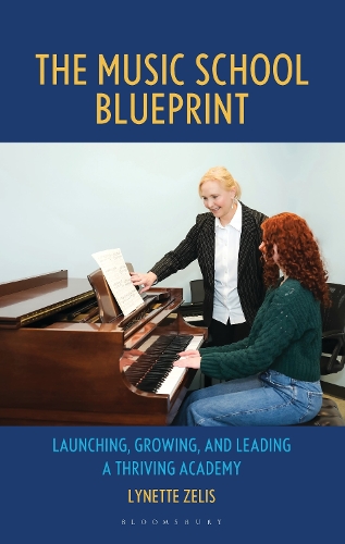 The Music School Blueprint: Launching, Growing, and Leading a Thriving Academy.