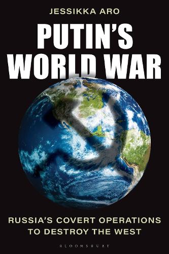 Putin's World War: Russia's Covert Operations to Destroy the West.