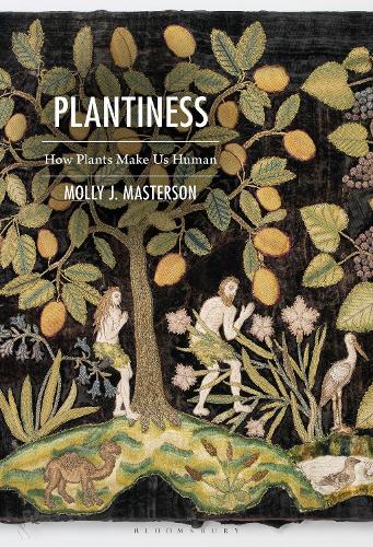 Plantiness: How Plants Make Us Human.