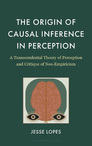 The Origin of Causal Inference in Perception: A Transcendental Theory of Perception and Critique of Neo-Empiricism.