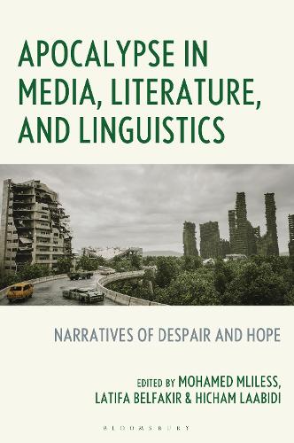 Apocalypse in Media, Literature, and Linguistics: Narratives of  Despair and Hope.