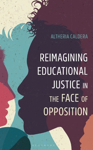 Reimagining Educational Justice in the Face of Opposition.