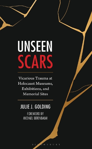 Unseen Scars: Vicarious Trauma at Holocaust Museums, Exhibitions, and Memorial Sites.