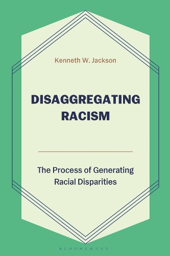 Disaggregating Racism: The Process of Generating Racial Disparities.