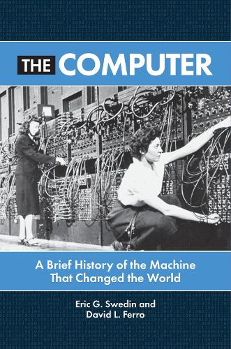 The Computer: A Brief History of the Machine That Changed the World.