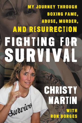 Fighting for Survival: My Journey through Boxing Fame, Abuse, Murder, and Resurrection.