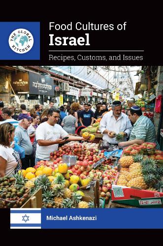 Food Cultures of Israel: Recipes, Customs, and Issues.