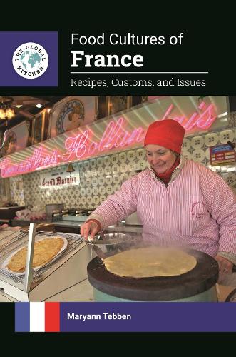 Food Cultures of France: Recipes, Customs, and Issues.