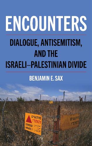 Encounters: Dialogue, Antisemitism, and the Israeli-Palestinian Divide.