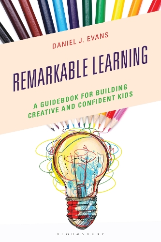 Remarkable Learning: A Guidebook for Building Creative and Confident Kids.