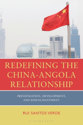 Redefining the China-Angola Relationship: Privatization, Development and Disenchantment.