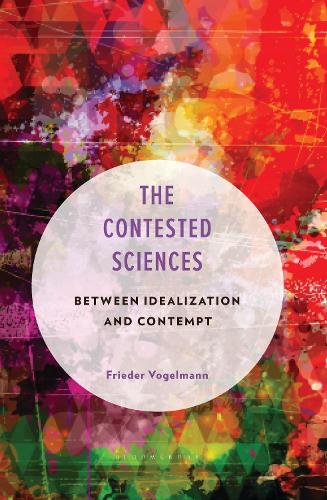 The Contested Sciences: Between Idealization and Contempt.