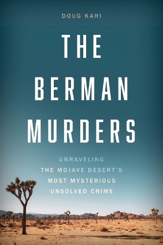 The Berman Murders: Unraveling the Mojave Desert's Most Mysterious Unsolved Crime.