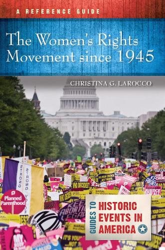 The Women's Rights Movement since 1945: A Reference Guide.