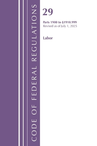 Code of Federal Regulations, TITLE 29 LABOR OSHA 1900-1910.999, Revised as of July 1, 2025.