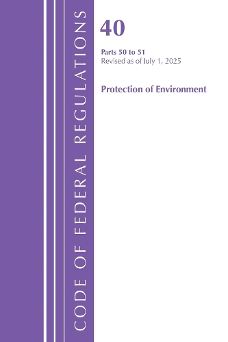 Code of Federal Regulations, Title 40 Protection of Environment 50-51, Revised as of July 1, 2025.