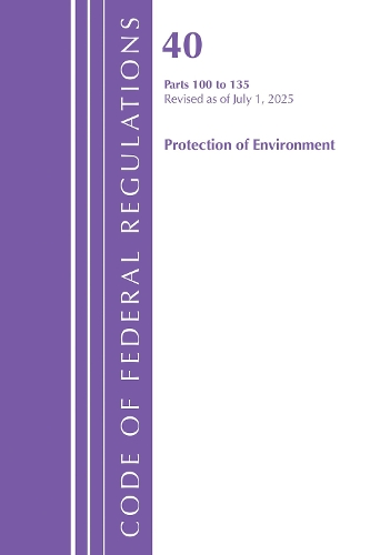 Code of Federal Regulations, Title 40 Protection of Environment 100-135, Revised as of July 1, 2025.
