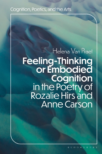Feeling-Thinking or Embodied Cognition in the Poetry of Rozalie Hirs and Anne Carson.