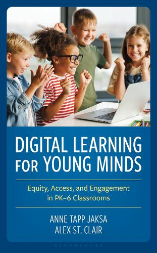 Digital Learning for Young Minds: Equity, Access, and Engagement in PK-6 Classrooms.