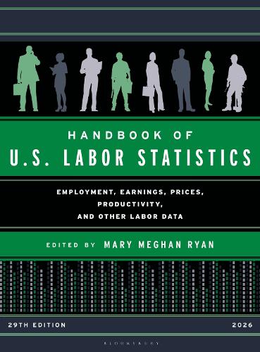 Handbook of U.S. Labor Statistics 2026: Employment, Earnings, Prices, Productivity, and Other Labor Data.
