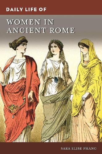 Daily Life of Women in Ancient Rome.
