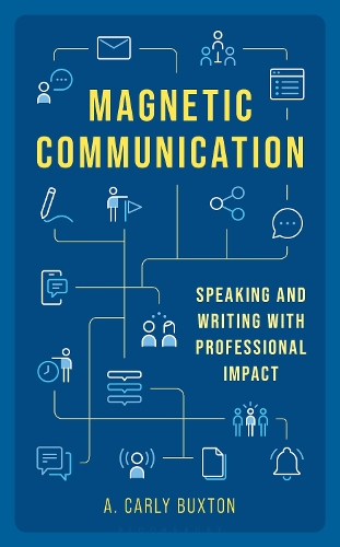 Magnetic Communication: Speaking and Writing with Professional Impact.
