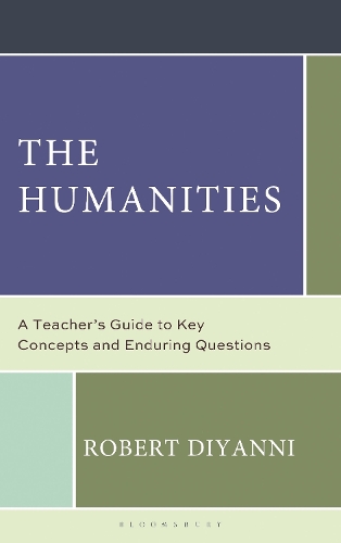 The Humanities: A Teacher's Guide to Key Concepts and Enduring Questions.