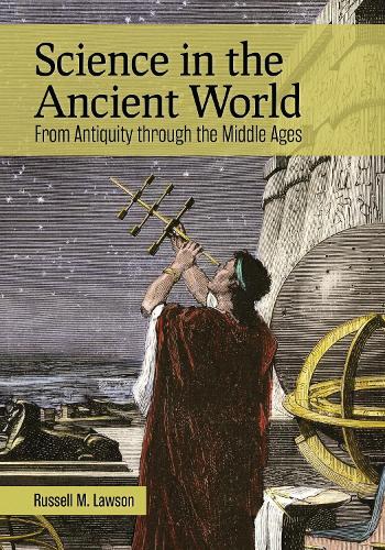 Science in the Ancient World: From Antiquity through the Middle Ages.