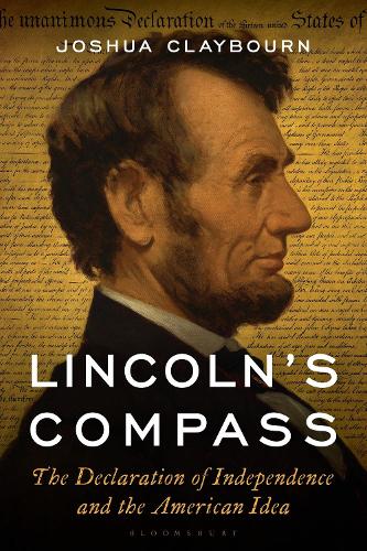 Lincoln's Compass: The Declaration of Independence and the American Idea.