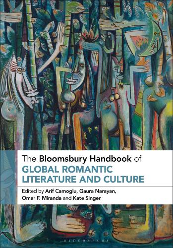 The Bloomsbury Handbook of Global Romantic Literature and Culture.