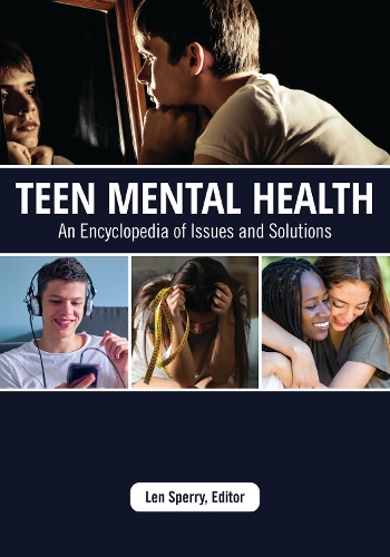 Teen Mental Health: An Encyclopedia of Issues and Solutions.