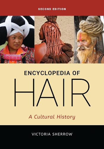 Encyclopedia of Hair: A Cultural History.