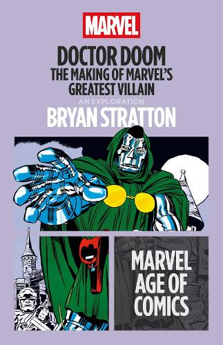 Doctor Doom: The Making of Marvel's Greatest Villain.