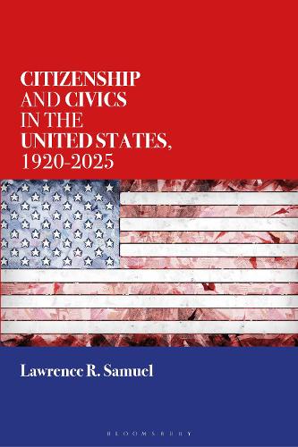 Citizenship and Civics in the United States, 1920-2025.