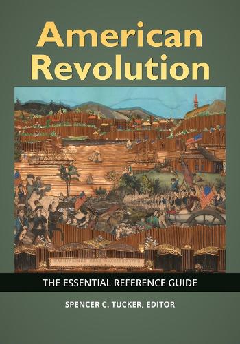 American Revolution: The Essential Reference Guide.