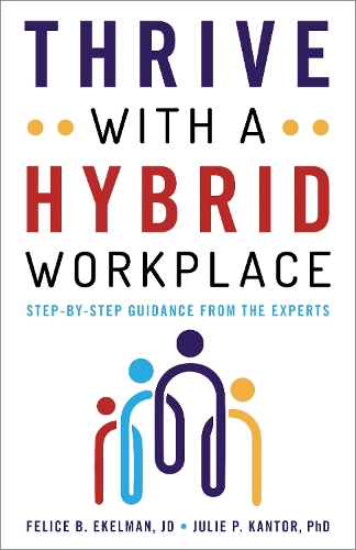 Thrive with a Hybrid Workplace: Step-by-Step Guidance from the Experts.