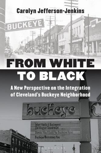 From White to Black: A New Perspective on the Integration of Cleveland's Buckeye Neighborhood.