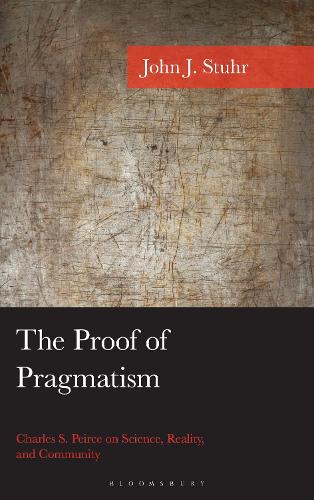 The Proof of Pragmatism: Charles S. Peirce on Science, Reality, and Community.