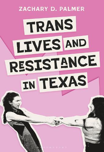 Trans Lives and Resistance in Texas.