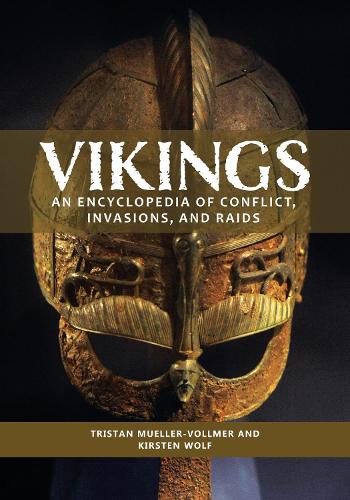 Vikings: An Encyclopedia of Conflict, Invasions, and Raids.